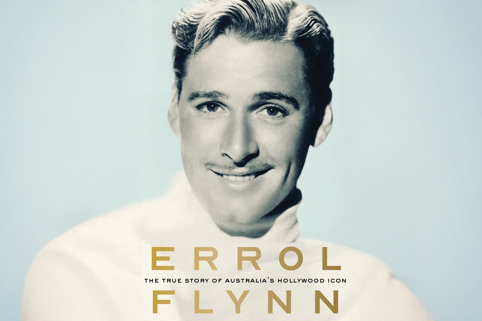 Errol Flynn: The True Story of Australia's Hollywood Icon